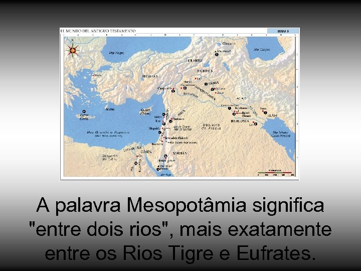 A palavra Mesopotâmia significa "entre dois rios", mais exatamente entre os Rios Tigre e
