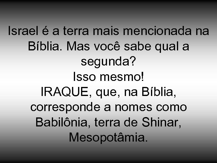 Israel é a terra mais mencionada na Bíblia. Mas você sabe qual a segunda?