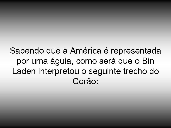 Sabendo que a América é representada por uma águia, como será que o Bin