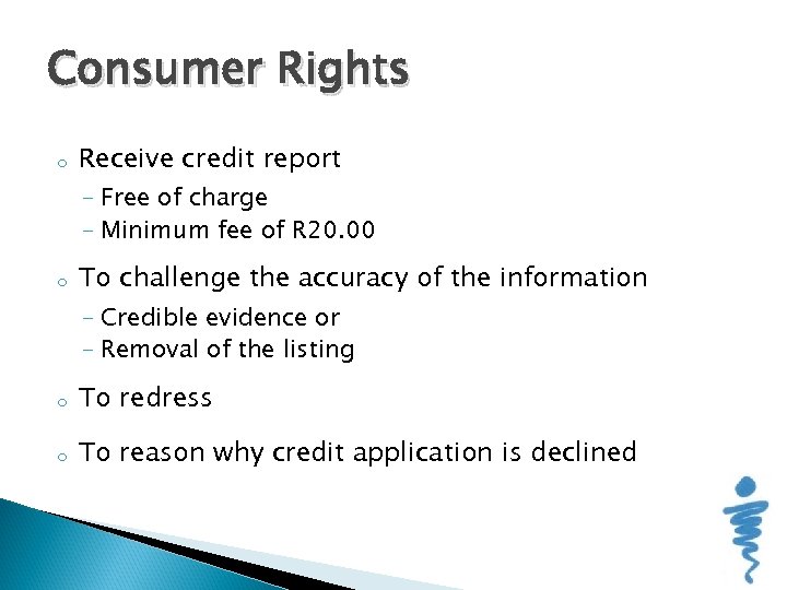 Consumer Rights o Receive credit report - Free of charge - Minimum fee of