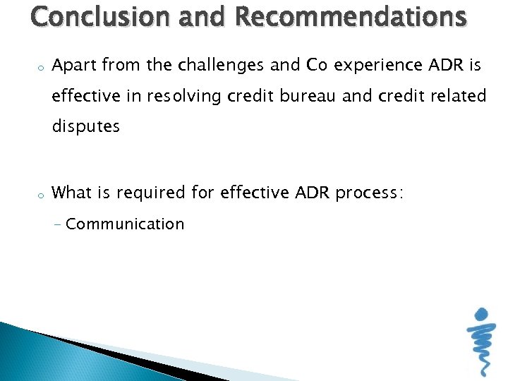 Conclusion and Recommendations o Apart from the challenges and Co experience ADR is effective