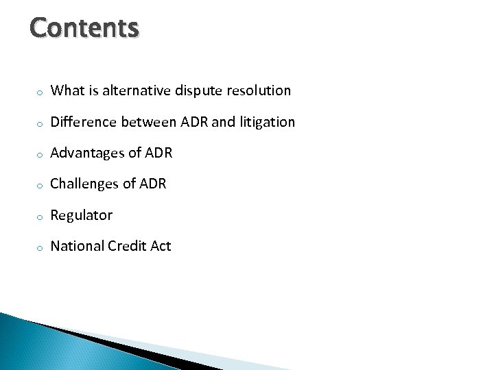 Contents o What is alternative dispute resolution o Difference between ADR and litigation o