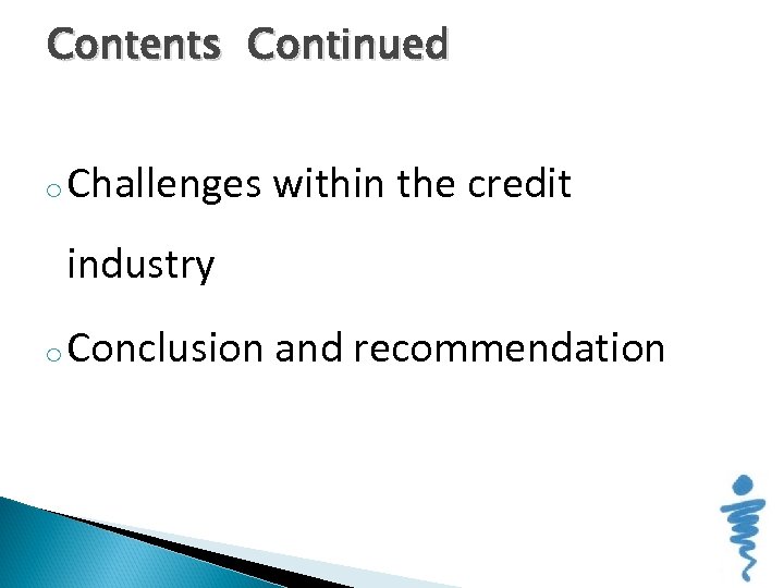 Contents Continued o Challenges within the credit industry o Conclusion and recommendation 