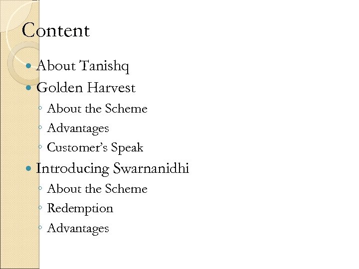 Content About Tanishq Golden Harvest ◦ About the Scheme ◦ Advantages ◦ Customer’s Speak