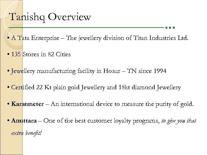 Tanishq Overview • A Tata Enterprise – The jewellery division of Titan Industries Ltd.