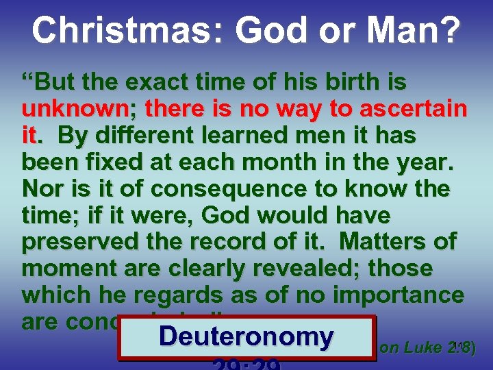Christmas: God or Man? “But the exact time of his birth is unknown; there