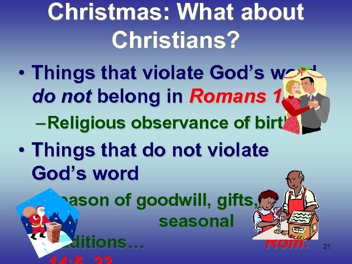Christmas: What about Christians? • Things that violate God’s word do not belong in