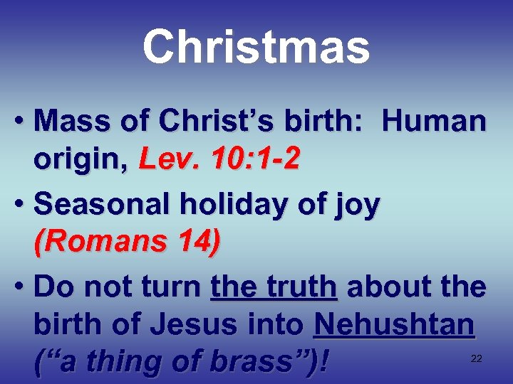 Christmas • Mass of Christ’s birth: Human origin, Lev. 10: 1 -2 • Seasonal