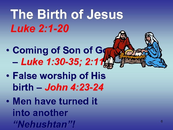 The Birth of Jesus Luke 2: 1 -20 • Coming of Son of God