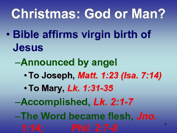 Christmas: God or Man? • Bible affirms virgin birth of Jesus –Announced by angel