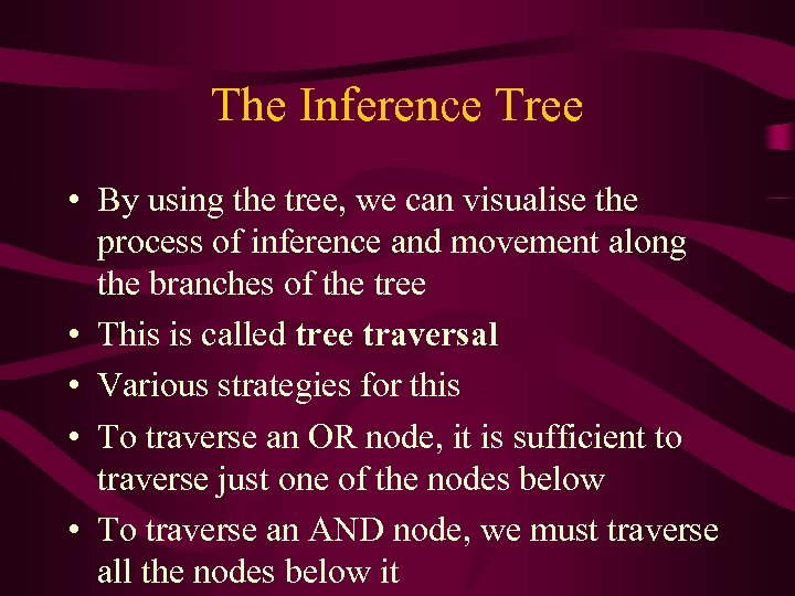 The Inference Tree • By using the tree, we can visualise the process of