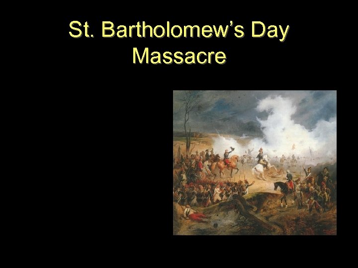 St. Bartholomew’s Day Massacre 