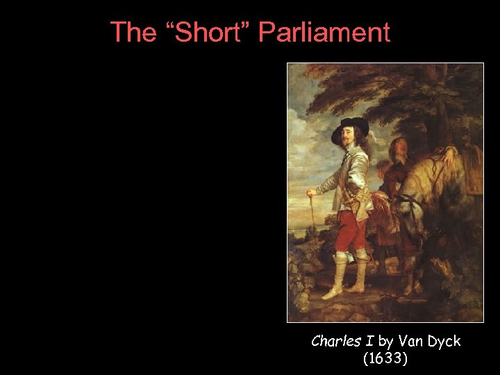 The “Short” Parliament Charles I by Van Dyck (1633) 