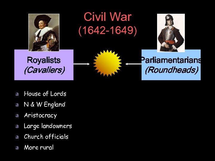 Civil War (1642 -1649) Royalists Parliamentarians (Cavaliers) (Roundheads) a House of Lords a N