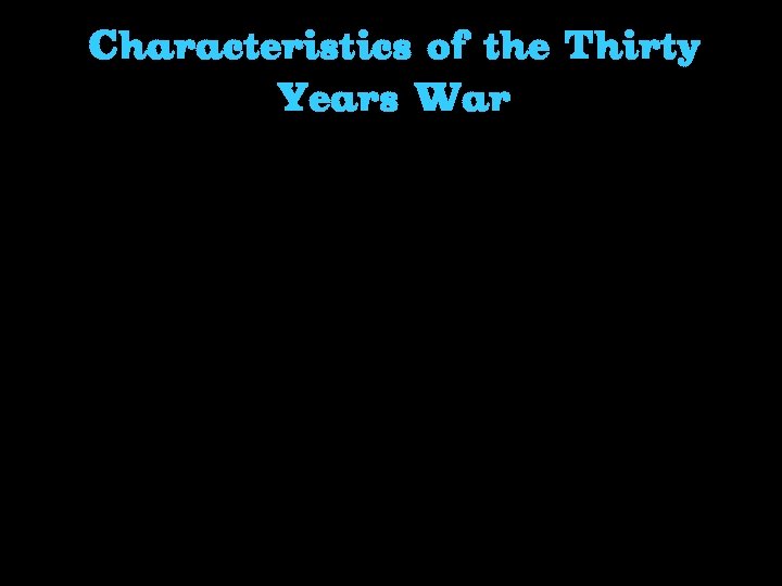 Characteristics of the Thirty Years War 