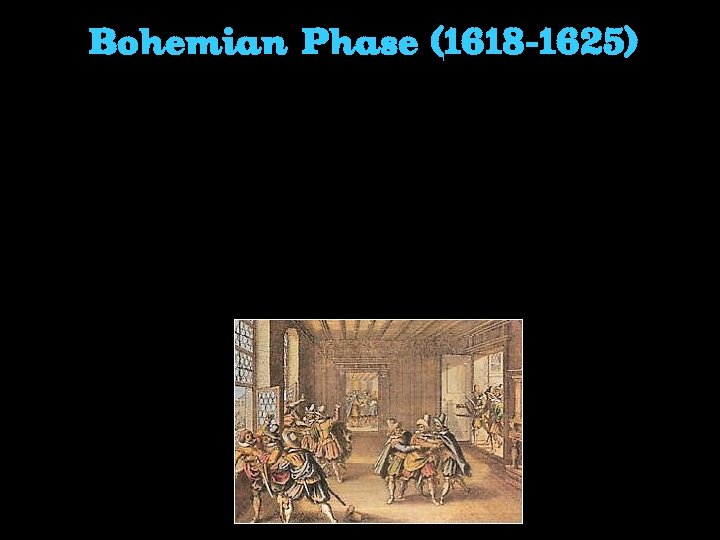 Bohemian Phase (1618 -1625) 