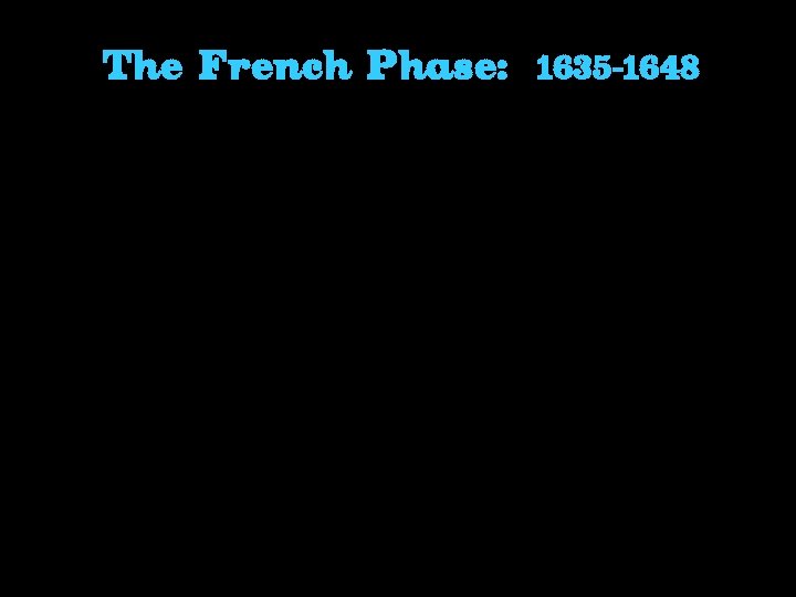The French Phase: 1635 -1648 