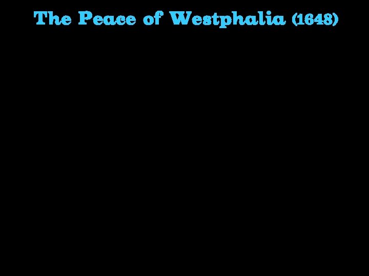 The Peace of Westphalia (1648) 