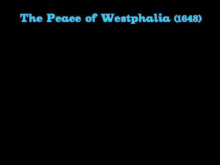 The Peace of Westphalia (1648) 