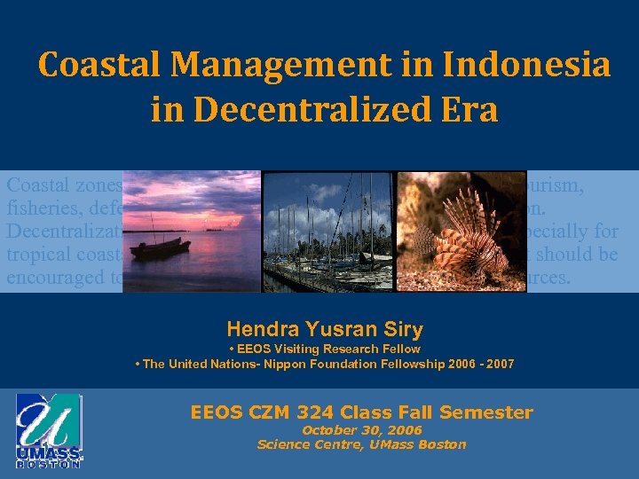 Coastal Management in Indonesia in Decentralized Era Coastal zones have been used for multi-purposes