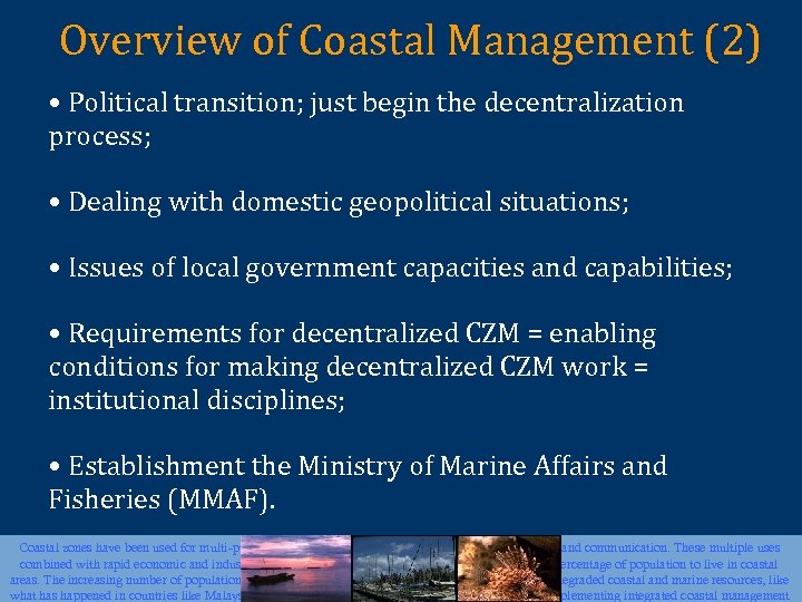 Overview of Coastal Management (2) • Political transition; just begin the decentralization process; •