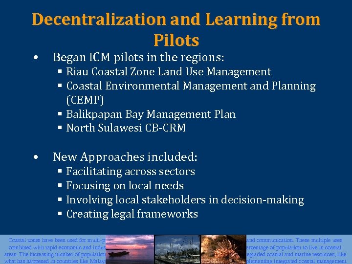 Decentralization and Learning from Pilots • Began ICM pilots in the regions: § Riau