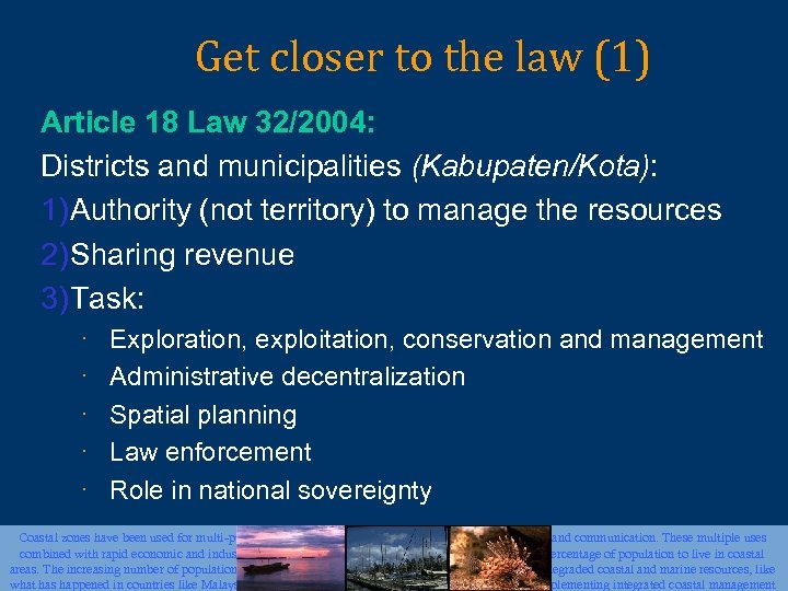 Get closer to the law (1) Article 18 Law 32/2004: Districts and municipalities (Kabupaten/Kota):