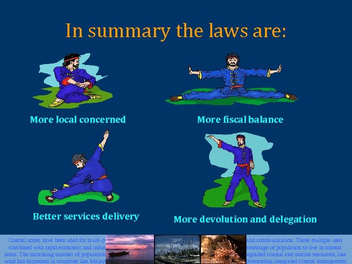 In summary the laws are: More local concerned Better services delivery More fiscal balance