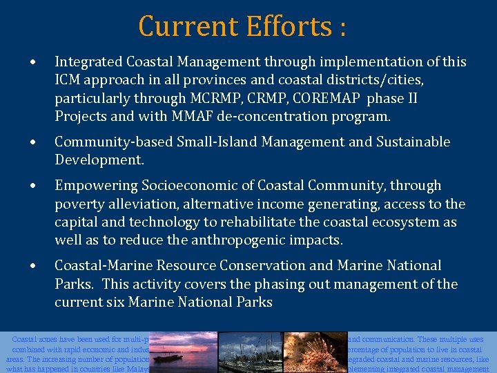 Current Efforts : • Integrated Coastal Management through implementation of this ICM approach in