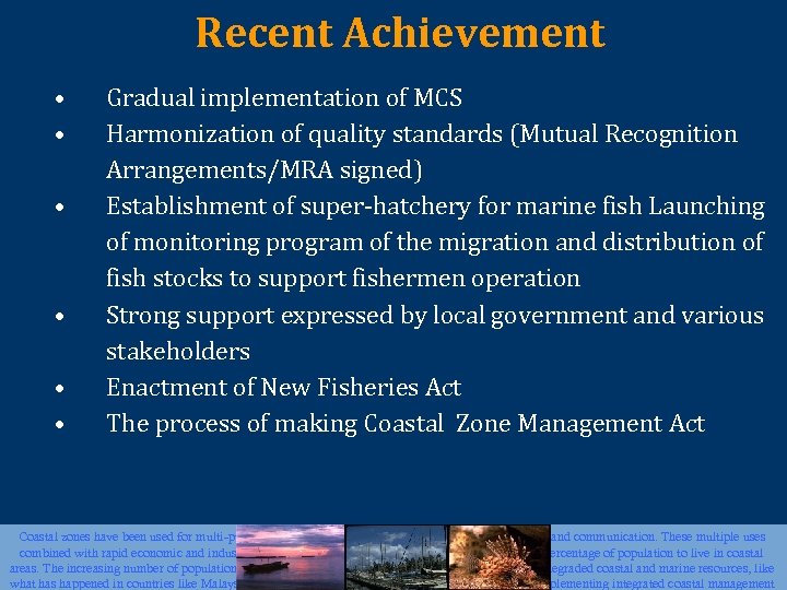 Recent Achievement • • • Gradual implementation of MCS Harmonization of quality standards (Mutual