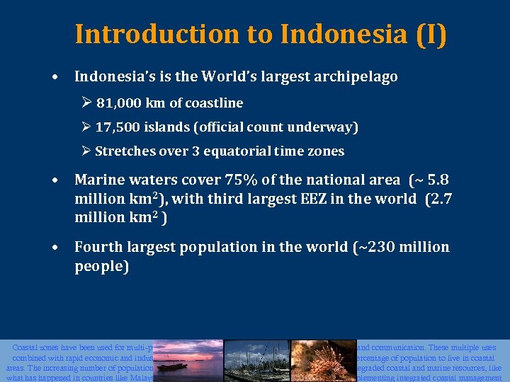 Introduction to Indonesia (I) • Indonesia’s is the World’s largest archipelago Ø 81, 000