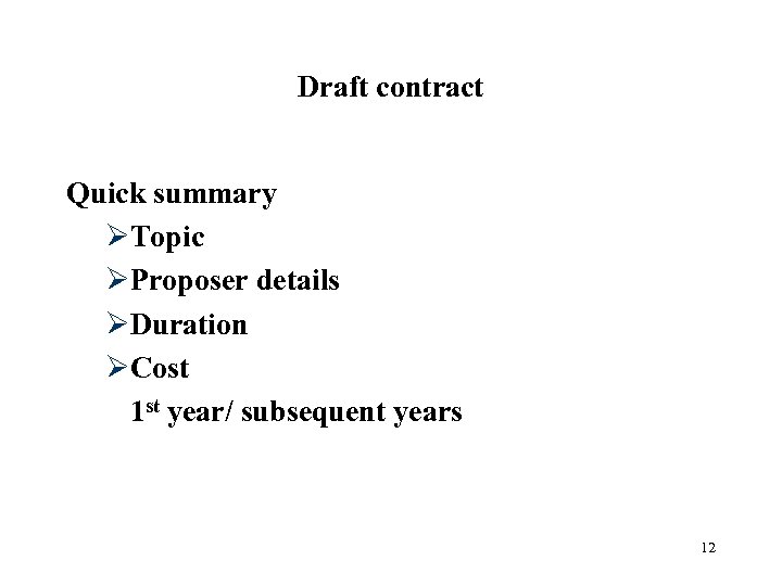 Draft contract Quick summary ØTopic ØProposer details ØDuration ØCost 1 st year/ subsequent years