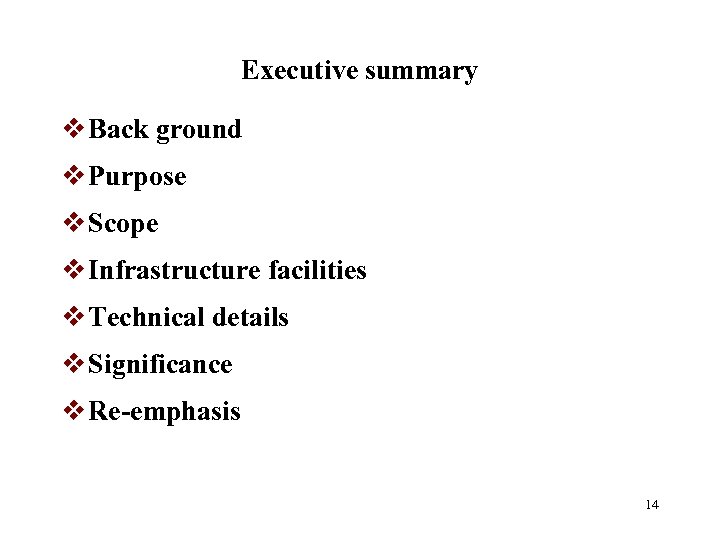 Executive summary v Back ground v Purpose v Scope v Infrastructure facilities v Technical