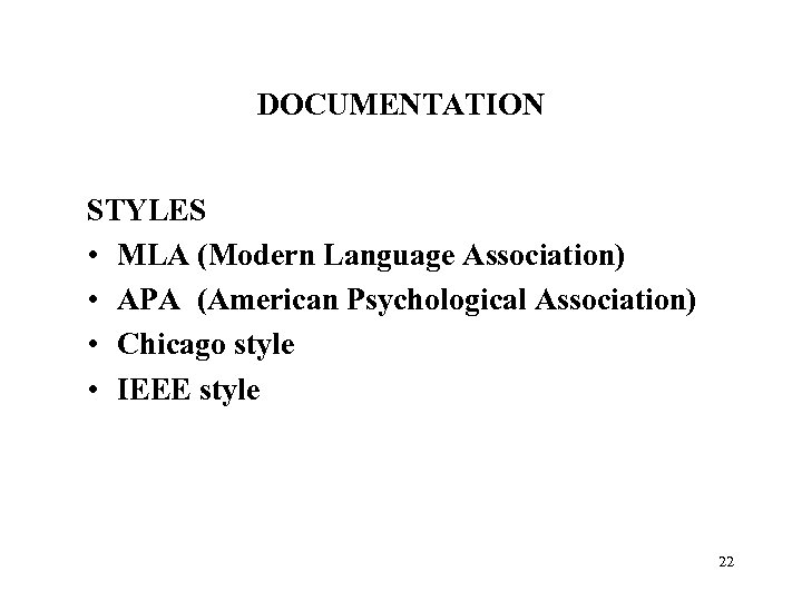 DOCUMENTATION STYLES • MLA (Modern Language Association) • APA (American Psychological Association) • Chicago