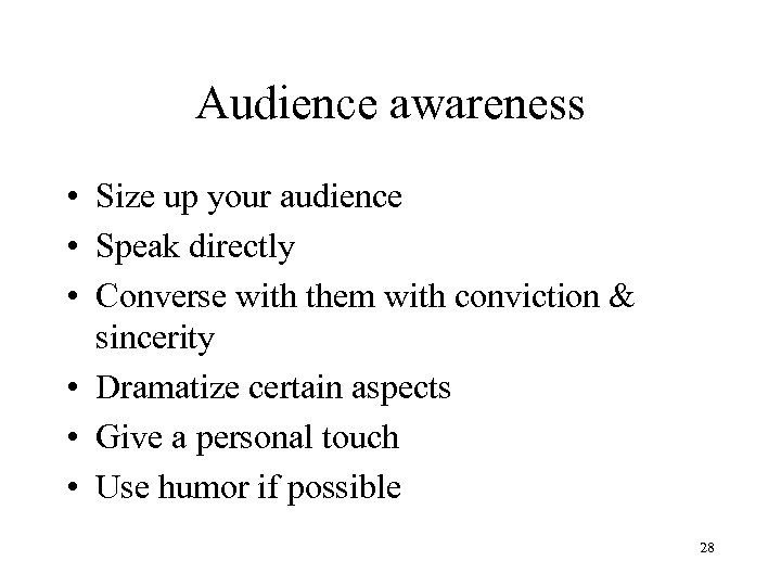 Audience awareness • Size up your audience • Speak directly • Converse with them