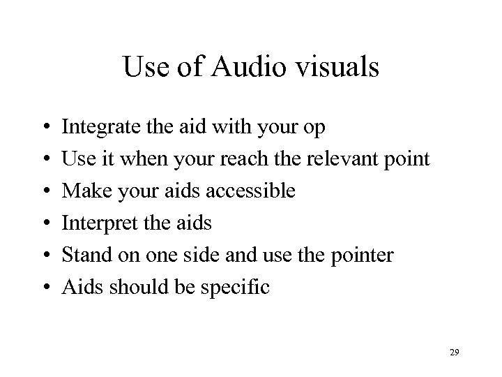 Use of Audio visuals • • • Integrate the aid with your op Use