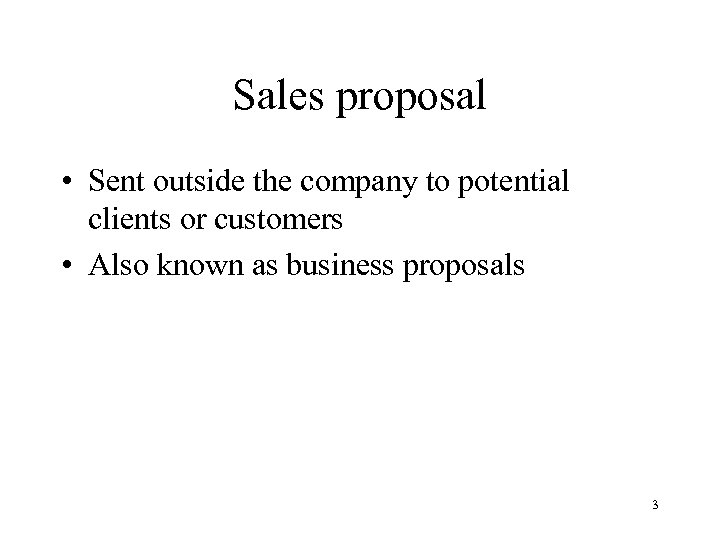 Sales proposal • Sent outside the company to potential clients or customers • Also