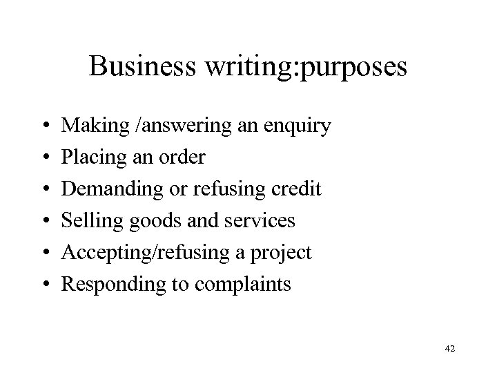 Business writing: purposes • • • Making /answering an enquiry Placing an order Demanding