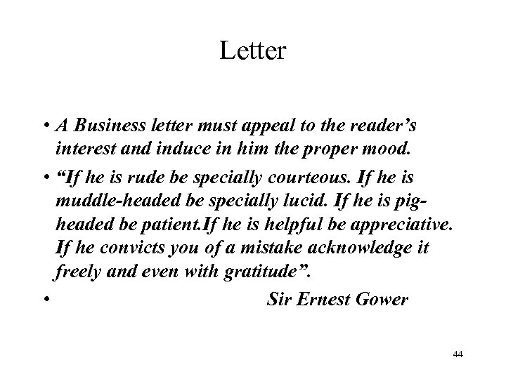 Letter • A Business letter must appeal to the reader’s interest and induce in