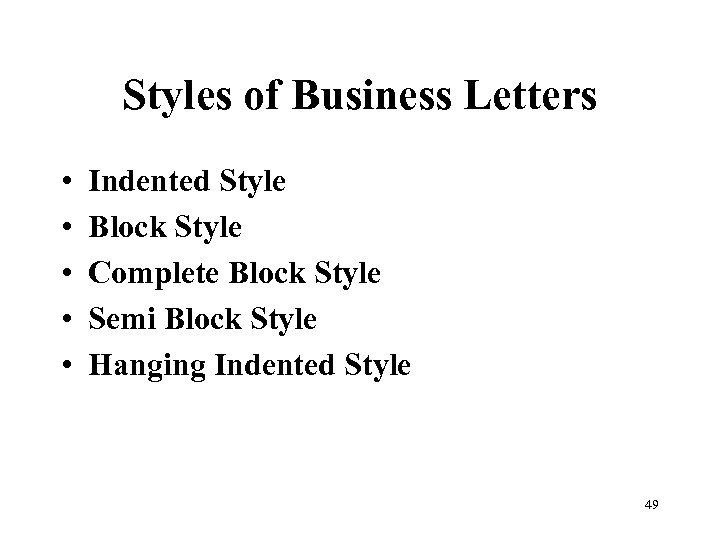 Styles of Business Letters • • • Indented Style Block Style Complete Block Style