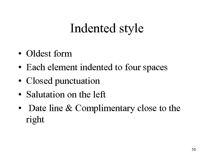 Indented style • • • Oldest form Each element indented to four spaces Closed