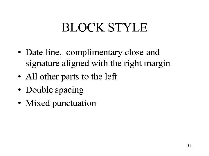 BLOCK STYLE • Date line, complimentary close and signature aligned with the right margin
