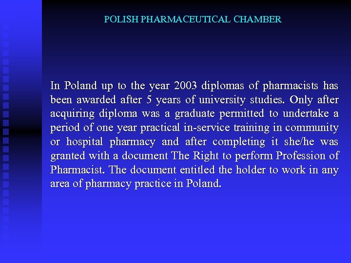 POLISH PHARMACEUTICAL CHAMBER In Poland up to the year 2003 diplomas of pharmacists has
