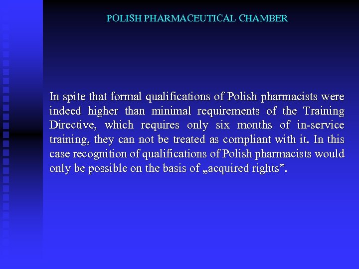 POLISH PHARMACEUTICAL CHAMBER In spite that formal qualifications of Polish pharmacists were indeed higher