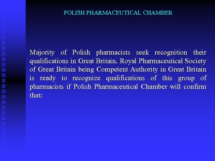 POLISH PHARMACEUTICAL CHAMBER Majority of Polish pharmacists seek recognition their qualifications in Great Britain.