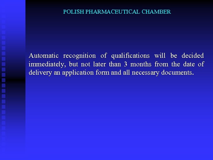 POLISH PHARMACEUTICAL CHAMBER Automatic recognition of qualifications will be decided immediately, but not later