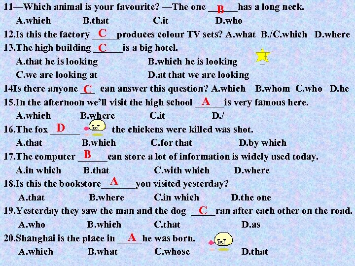 11—Which animal is your favourite? —The one ______has a long neck. B A. which