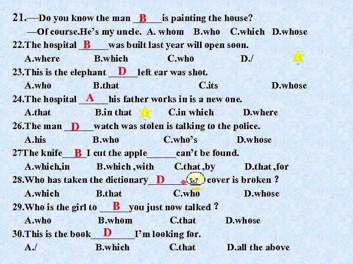 21. —Do you know the man ______is painting the house? B —Of course. He’s