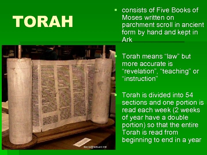 TORAH § consists of Five Books of Moses written on parchment scroll in ancient