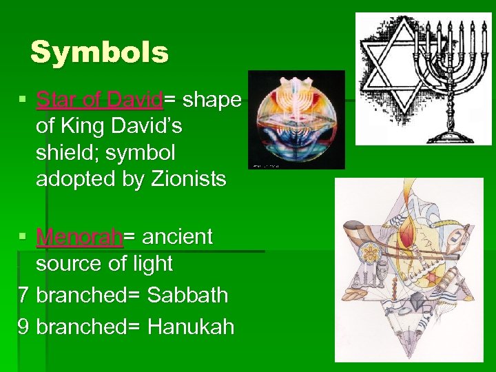 Symbols § Star of David= shape of King David’s shield; symbol adopted by Zionists